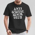 Anti Social Book Club Book Lover Reading Bookworm Reader T-Shirt Unique Gifts Anti Social Book Club Book Lover Reading Bookworm Reader T-Shirt Unique Gifts
