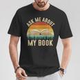 Ask Me About My Book Published Author Literary Writers T-Shirt Unique Gifts