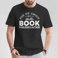 Ask Me About My Book Published Author Author T-Shirt Unique Gifts