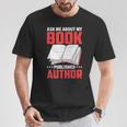 Ask About My Book Published Author Book Writer T-Shirt Unique Gifts