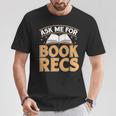 Ask Me For Book Recs School Librarian Bookaholic Librarian T-Shirt Unique Gifts