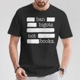 Ban Bigots Not Books T-Shirt Unique Gifts Ban Bigots Not Books T-Shirt Unique Gifts