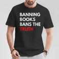 Banning Books Bans The Truth I Read Banned Books Week T-Shirt Unique Gifts