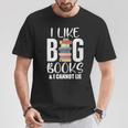 I LIKE BIG BOOKS & CANNOT LIE Reading Lover Pun Quote T-Shirt Unique Gifts