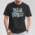 The Book Was Better Literature Reading T-Shirt Unique Gifts The Book Was Better Literature Reading T-Shirt Unique Gifts