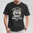 Book Fair Week Librarian Library Cat Come To The Book Fair For Men Women Kids T-Shirt Unique Gifts