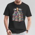 Book Lovers Book Nerd Bookworm I'm Ok T-Shirt Unique Gifts