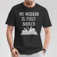 Book Reading Quote My Weekend Is Fully Booked Reader T-Shirt Unique Gifts