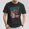 Booked And Busy Cool Coffee Reading Relaxing Books T-Shirt Unique Gifts
