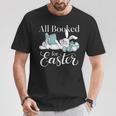 All Booked For Easter Librarian Core Book Reader Author T-Shirt Unique Gifts