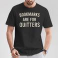 Bookmarks Are For Quitters Book Reader Quote T-Shirt Unique Gifts Bookmarks Are For Quitters Book Reader Quote T-Shirt Unique Gifts
