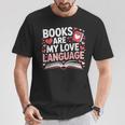 Books Are My Love Language Valentines Book Lover Teacher T-Shirt Unique Gifts Books Are My Love Language Valentines Book Lover Teacher T-Shirt Unique Gifts