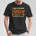 I Like My Books Spicy And My Coffee Strong Reading T-Shirt Unique Gifts I Like My Books Spicy And My Coffee Strong Reading T-Shirt Unique Gifts