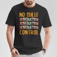 Bookworm No Shelf Control Book Lover Reading T-Shirt Unique Gifts Bookworm No Shelf Control Book Lover Reading T-Shirt Unique Gifts