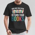 Bro Did You Even Return Your Books T-Shirt Unique Gifts