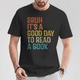 Bruh Its A Good Day To Read A Book Cool Reading Teacher Boys T-Shirt Unique Gifts Bruh Its A Good Day To Read A Book Cool Reading Teacher Boys T-Shirt Unique Gifts