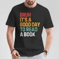 Bruh Its A Good Day To Read A Book Cool Reading Teacher Kids T-Shirt Unique Gifts