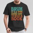 Bruh It’s A Good Day To Read A Book Retro Reading T-Shirt Unique Gifts Bruh It’s A Good Day To Read A Book Retro Reading T-Shirt Unique Gifts