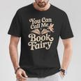 You Can Call Me Book Fairy Reading Magical Hobby T-Shirt Unique Gifts