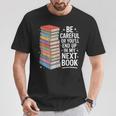 Be Careful Or You'Re In My Next Book For Authors T-Shirt Unique Gifts Be Careful Or You'Re In My Next Book For Authors T-Shirt Unique Gifts