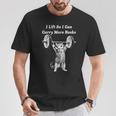 Cat I Lift So I Can Carry More Books Bookworm Gym T-Shirt Unique Gifts Cat I Lift So I Can Carry More Books Bookworm Gym T-Shirt Unique Gifts