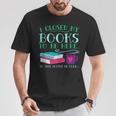 I Closed My Books To Be Here So This Better Be Good Fun Cute T-Shirt Unique Gifts