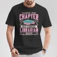 Closing This Chapter Retired Librarian 2025 Book Retirement T-Shirt Unique Gifts