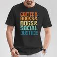 Coffee Books Dogs Social Justice Tee T-Shirt Unique Gifts