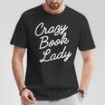 Crazy Book Lady Librarian Appreciation Humor Cute Literary T-Shirt Unique Gifts Crazy Book Lady Librarian Appreciation Humor Cute Literary T-Shirt Unique Gifts