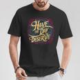 Have The Day You Deserve Sassy Spicy Graphic Book Lovers T-Shirt Unique Gifts