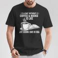 A Day Without Coffee & Books Is Like Just Kidding T-Shirt Unique Gifts A Day Without Coffee & Books Is Like Just Kidding T-Shirt Unique Gifts