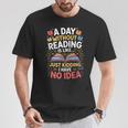 A Day Without Reading Is Like Book Lover Bookworm Men Women T-Shirt Unique Gifts A Day Without Reading Is Like Book Lover Bookworm Men Women T-Shirt Unique Gifts