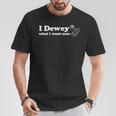 I Dewey What I Want Now Librarian Pun Book Lover Reading Tee T-Shirt Unique Gifts I Dewey What I Want Now Librarian Pun Book Lover Reading Tee T-Shirt Unique Gifts