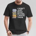 I Don't Just Read Books I Write Them Author Writer T-Shirt Unique Gifts I Don't Just Read Books I Write Them Author Writer T-Shirt Unique Gifts