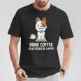 Drink Coffee Read Books Be Happy Nerdy Pet Puppy Owner T-Shirt Unique Gifts Drink Coffee Read Books Be Happy Nerdy Pet Puppy Owner T-Shirt Unique Gifts