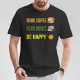 Drink Coffee Read Books Be Happy TShirt Coffee Lover Ideas T-Shirt Unique Gifts