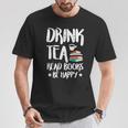 Drink Tea Read Books Be Happy Reading Book Lover T-Shirt Unique Gifts