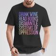 Drink Wine Read Books Dismantle Systems Of Oppression T-Shirt Unique Gifts