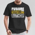 Future Bestselling Author Book Club Writer Books T-Shirt Unique Gifts Future Bestselling Author Book Club Writer Books T-Shirt Unique Gifts