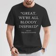 Great We'Re All Bloody Inspired TMR Quote Funny Book Lover T-Shirt Unique Gifts Great We'Re All Bloody Inspired TMR Quote Funny Book Lover T-Shirt Unique Gifts