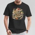 Groovy Support Your Local Library Book Reader Lover Bookworm T-Shirt Unique Gifts Groovy Support Your Local Library Book Reader Lover Bookworm T-Shirt Unique Gifts