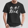 Ha Ha Made You Read Reading Teacher Librarian Book T-Shirt Unique Gifts