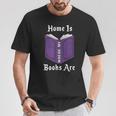 Home Is Where My Books Are T-Shirt Unique Gifts Home Is Where My Books Are T-Shirt Unique Gifts
