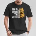 I'm All Booked This Weekend Book Lovers Avid Readers Reading T-Shirt Unique Gifts