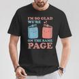 I'm So Glad We'Re On The Same Page Book Lover Writer T-Shirt Unique Gifts