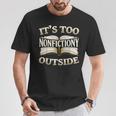 It’s Too Nonfictiony Outside Book Lover Quote T-Shirt Unique Gifts It’s Too Nonfictiony Outside Book Lover Quote T-Shirt Unique Gifts