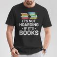 It's Not Hoarding If It's Books Book Lover & Reading T-Shirt Unique Gifts It's Not Hoarding If It's Books Book Lover & Reading T-Shirt Unique Gifts