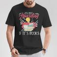 Its Not Hoarding If Its Books Hoarder Bookish Book Lovers T-Shirt Unique Gifts Its Not Hoarding If Its Books Hoarder Bookish Book Lovers T-Shirt Unique Gifts
