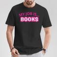 My Job Is Books T-Shirt Unique Gifts