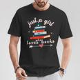 Just A Girl Who Loves Books For Book Worm Lover T-Shirt Unique Gifts Just A Girl Who Loves Books For Book Worm Lover T-Shirt Unique Gifts